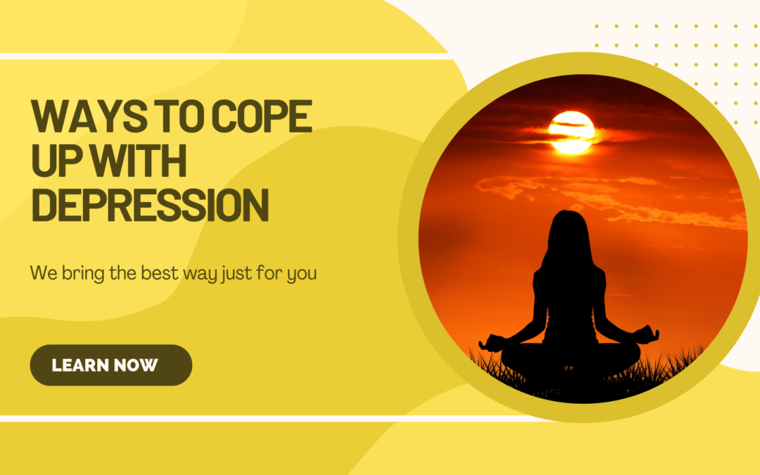 Ways to cope up with DEPRESSION